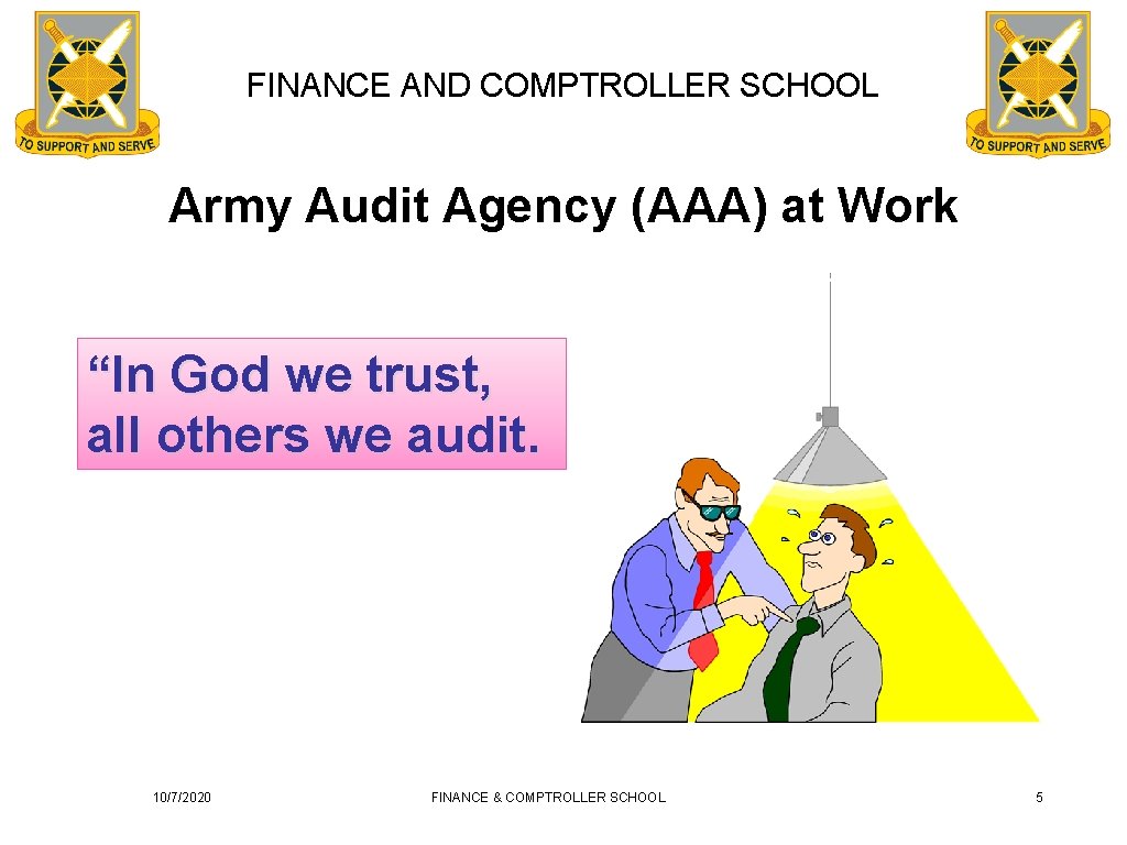 FINANCE AND COMPTROLLER SCHOOL Army Audit Agency (AAA) at Work “In God we trust,