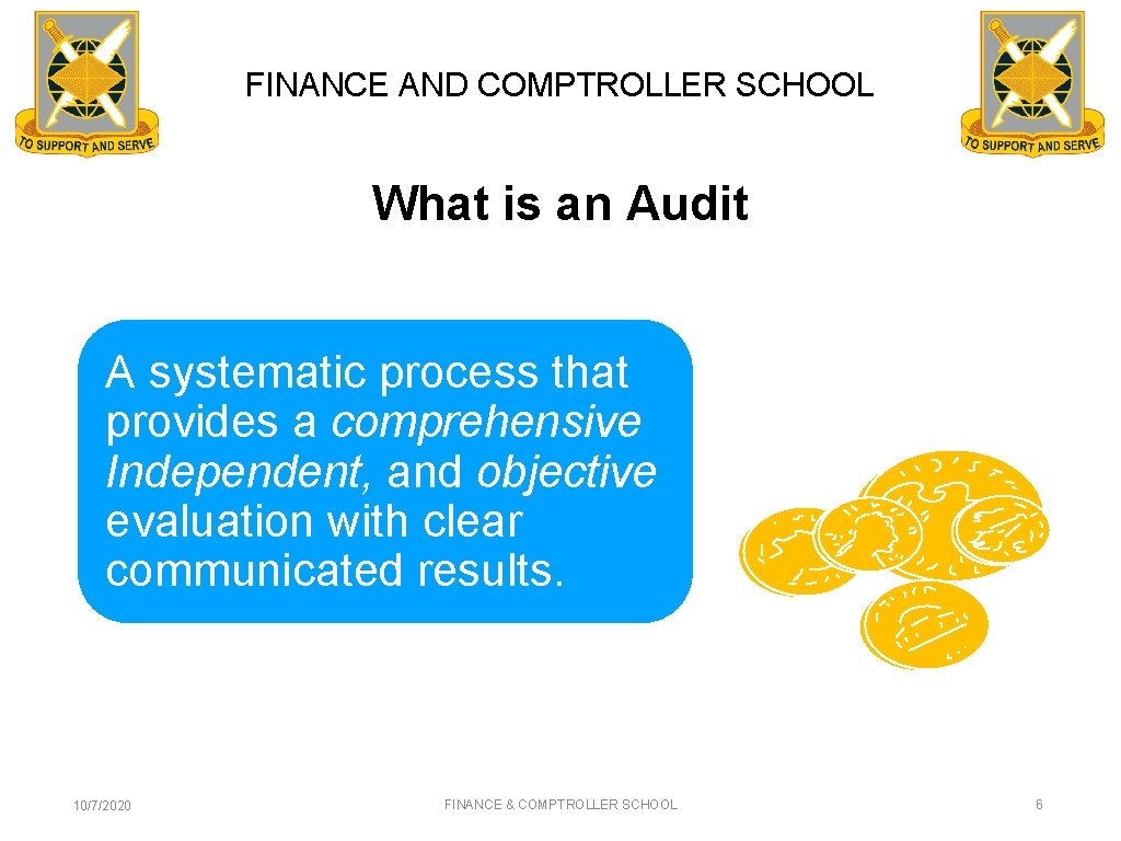 FINANCE AND COMPTROLLER SCHOOL What is an Audit A systematic process that provides a