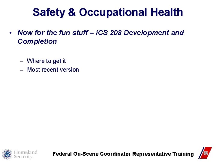 Safety & Occupational Health • Now for the fun stuff – ICS 208 Development Safety & Occupational Health • Now for the fun stuff – ICS 208 Development
