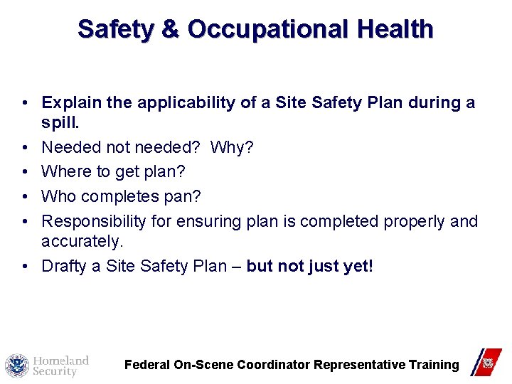 Safety & Occupational Health • Explain the applicability of a Site Safety Plan during Safety & Occupational Health • Explain the applicability of a Site Safety Plan during