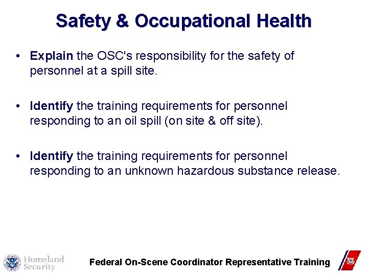 Safety & Occupational Health • Explain the OSC's responsibility for the safety of personnel Safety & Occupational Health • Explain the OSC's responsibility for the safety of personnel
