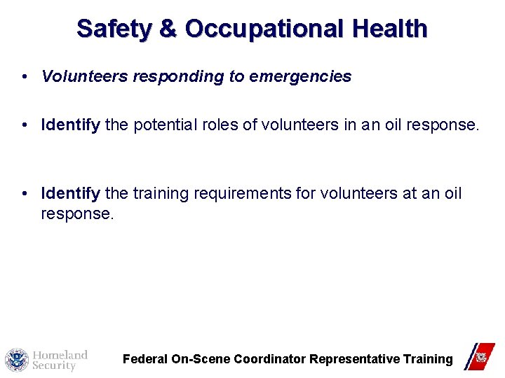 Safety & Occupational Health • Volunteers responding to emergencies • Identify the potential roles Safety & Occupational Health • Volunteers responding to emergencies • Identify the potential roles