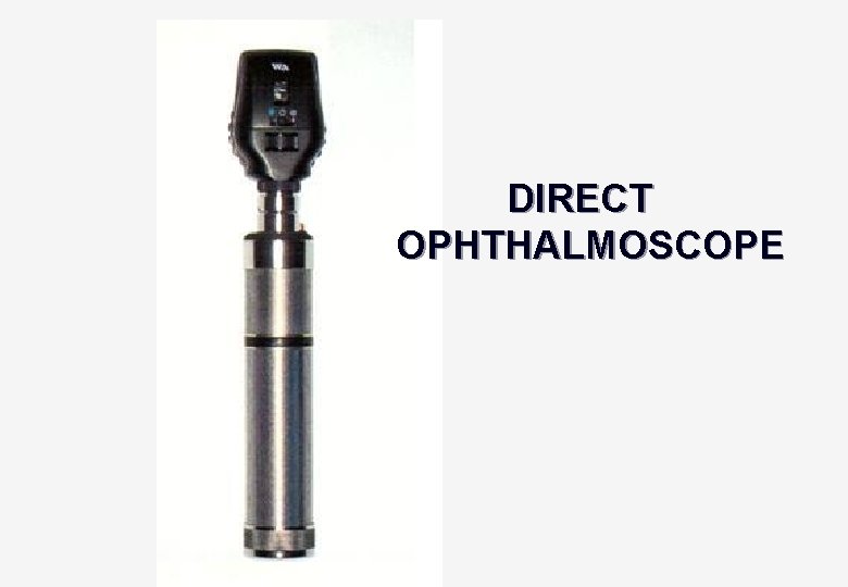 DIRECT OPHTHALMOSCOPE 