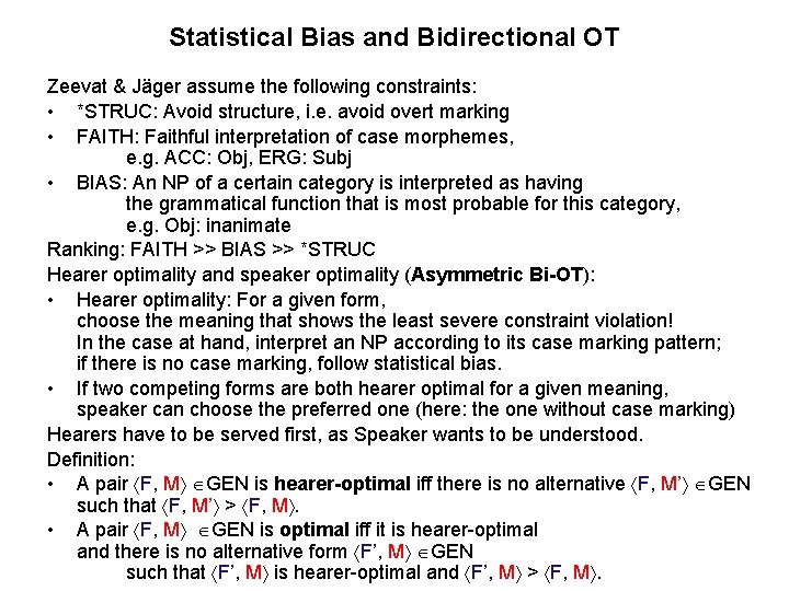 Statistical Bias and Bidirectional OT Zeevat & Jäger assume the following constraints: • *STRUC: