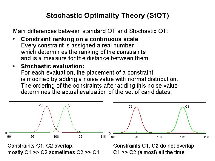Stochastic Optimality Theory (St. OT) Main differences between standard OT and Stochastic OT: •