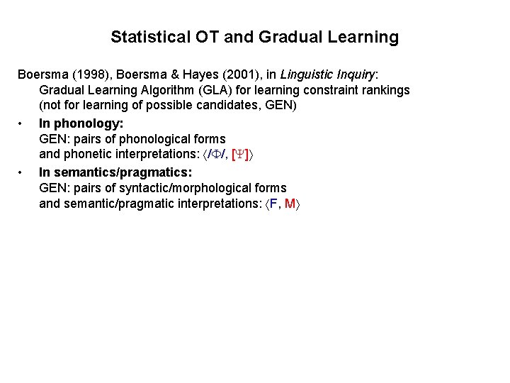Statistical OT and Gradual Learning Boersma (1998), Boersma & Hayes (2001), in Linguistic Inquiry: