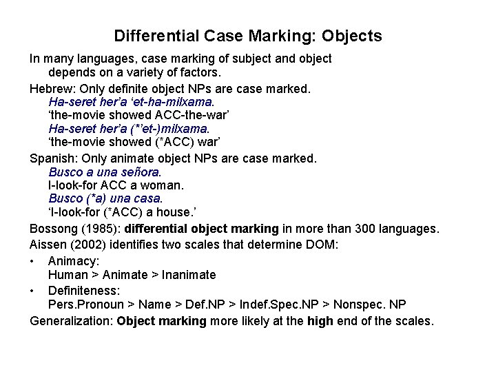 Differential Case Marking: Objects In many languages, case marking of subject and object depends