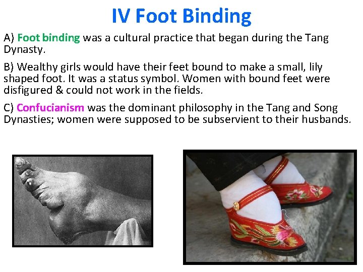 IV Foot Binding A) Foot binding was a cultural practice that began during the