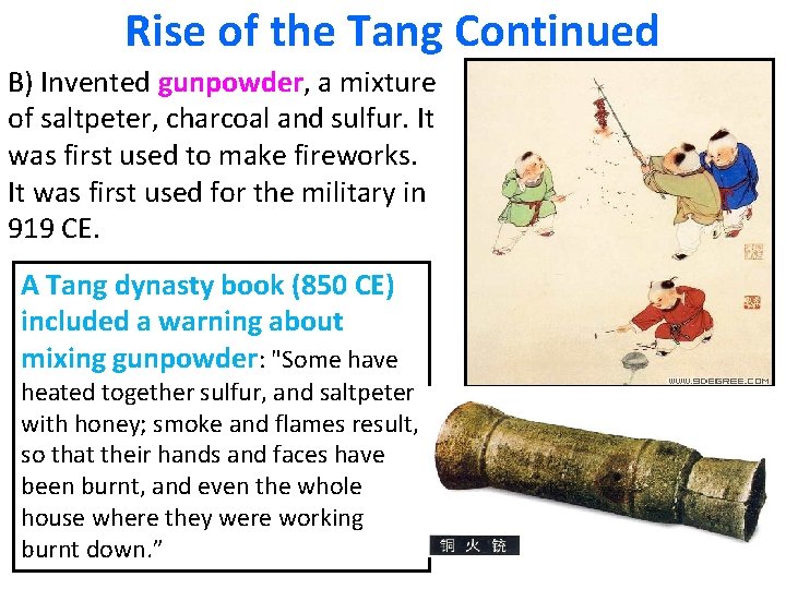 Rise of the Tang Continued B) Invented gunpowder, a mixture of saltpeter, charcoal and