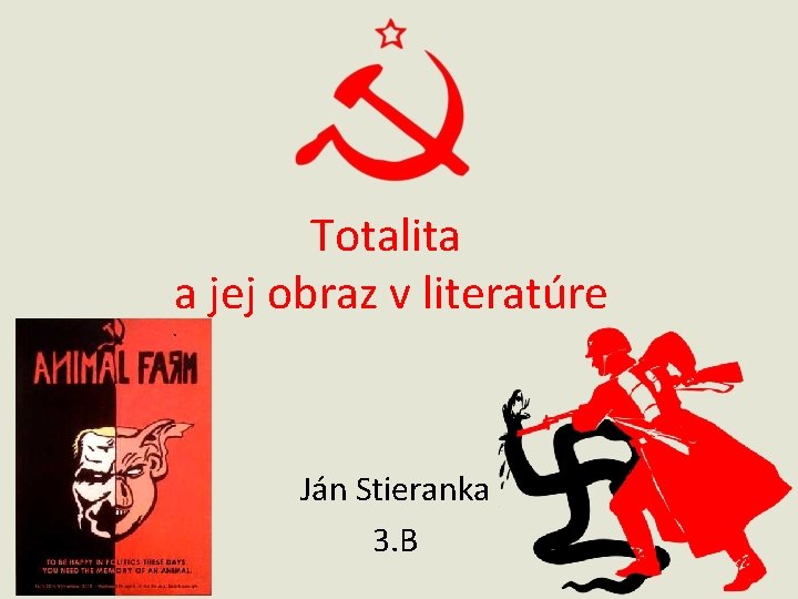 Totalita a jej obraz v literatúre Ján Stieranka 3. B 