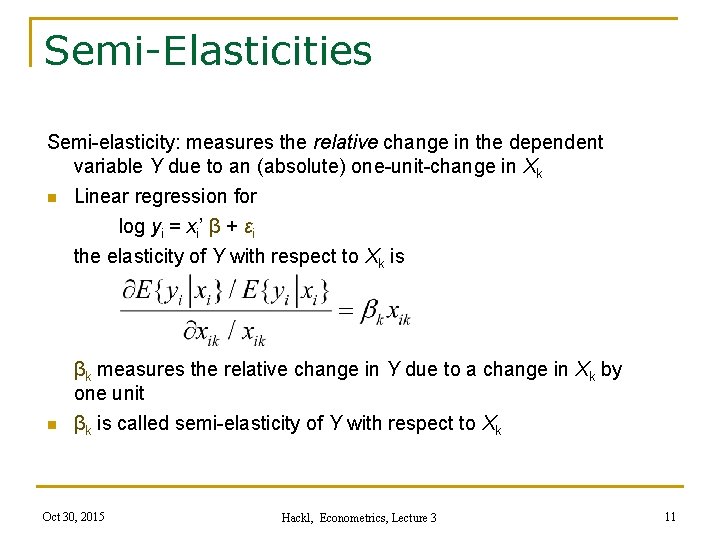 Semi-Elasticities Semi-elasticity: measures the relative change in the dependent variable Y due to an