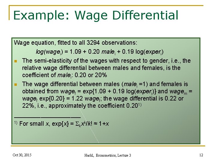 Example: Wage Differential Wage equation, fitted to all 3294 observations: log(wagei) = 1. 09