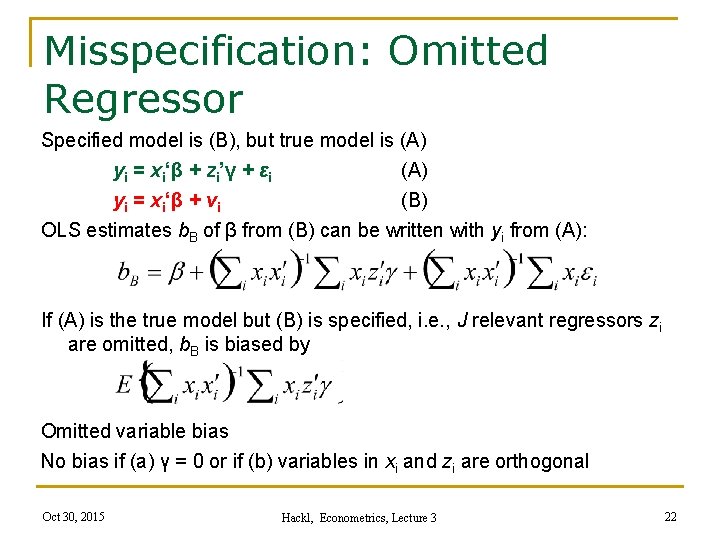 Misspecification: Omitted Regressor Specified model is (B), but true model is (A) yi =