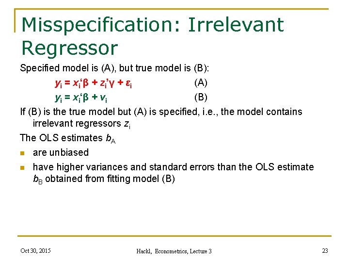 Misspecification: Irrelevant Regressor Specified model is (A), but true model is (B): yi =