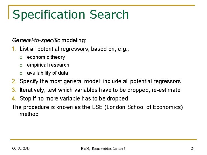Specification Search General-to-specific modeling: 1. List all potential regressors, based on, e. g. ,