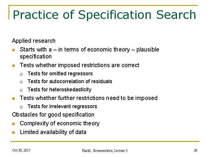 Practice of Specification Search Applied research n Starts with a – in terms of