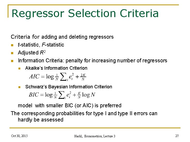 Regressor Selection Criteria for adding and deleting regressors n t-statistic, F-statistic n n Adjusted
