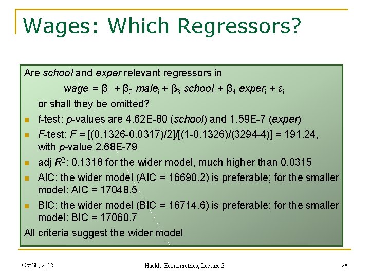 Wages: Which Regressors? Are school and exper relevant regressors in wagei = β 1