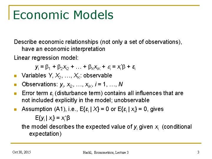 Economic Models Describe economic relationships (not only a set of observations), have an economic