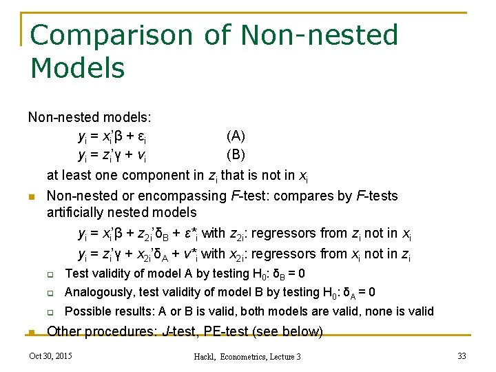 Comparison of Non-nested Models Non-nested models: yi = xi’β + εi (A) yi =