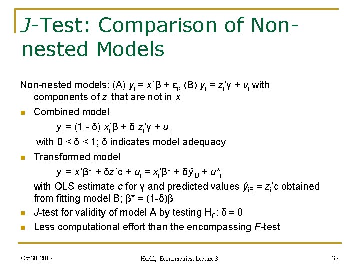 J-Test: Comparison of Nonnested Models Non-nested models: (A) yi = xi’β + εi, (B)