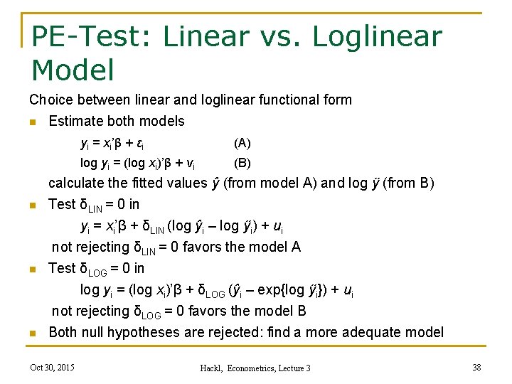PE-Test: Linear vs. Loglinear Model Choice between linear and loglinear functional form n Estimate