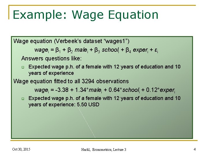 Example: Wage Equation Wage equation (Verbeek’s dataset “wages 1”) wagei = β 1 +
