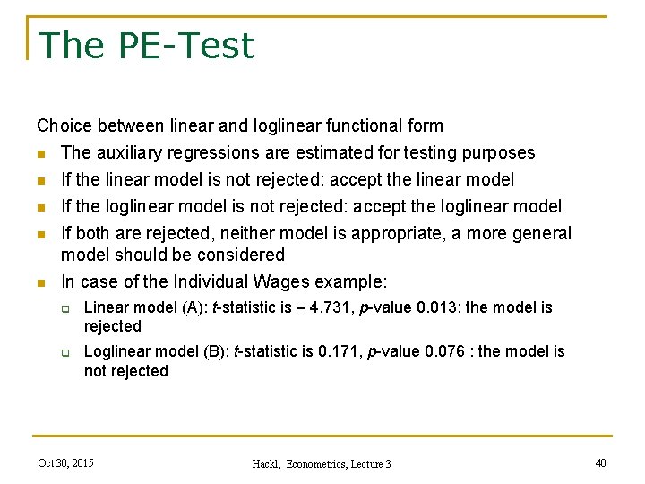 The PE-Test Choice between linear and loglinear functional form n The auxiliary regressions are