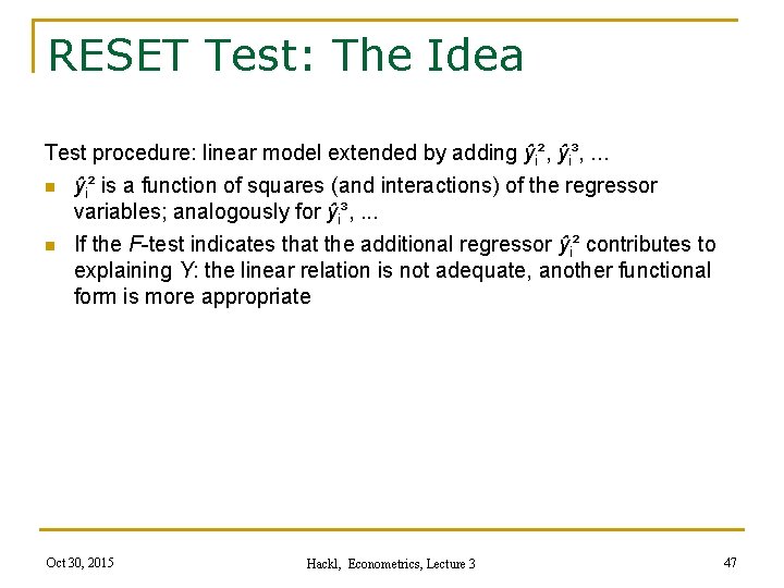 RESET Test: The Idea Test procedure: linear model extended by adding ŷi², ŷi³, .