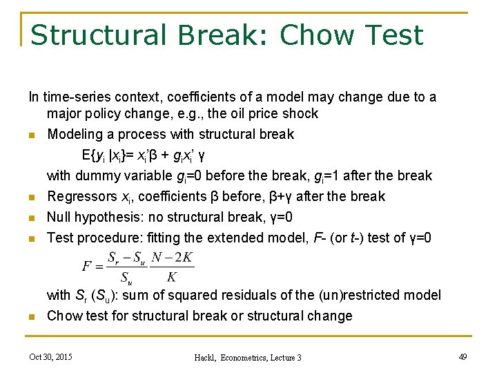 Structural Break: Chow Test In time-series context, coefficients of a model may change due