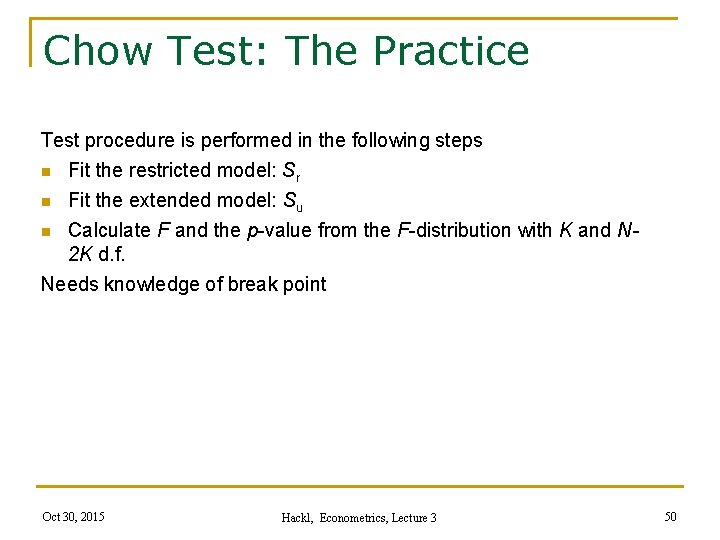 Chow Test: The Practice Test procedure is performed in the following steps n Fit