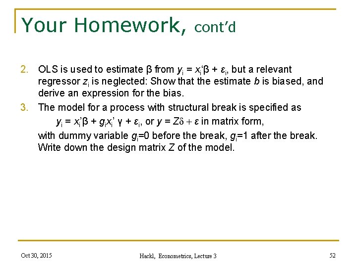 Your Homework, cont’d 2. OLS is used to estimate β from yi = xi‘β
