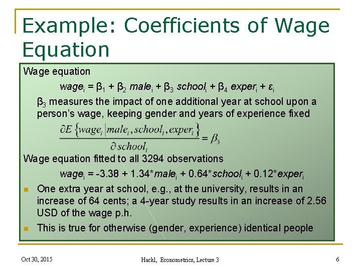Example: Coefficients of Wage Equation Wage equation wagei = β 1 + β 2
