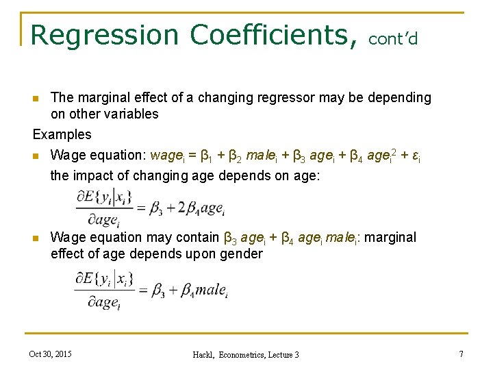 Regression Coefficients, n cont’d The marginal effect of a changing regressor may be depending