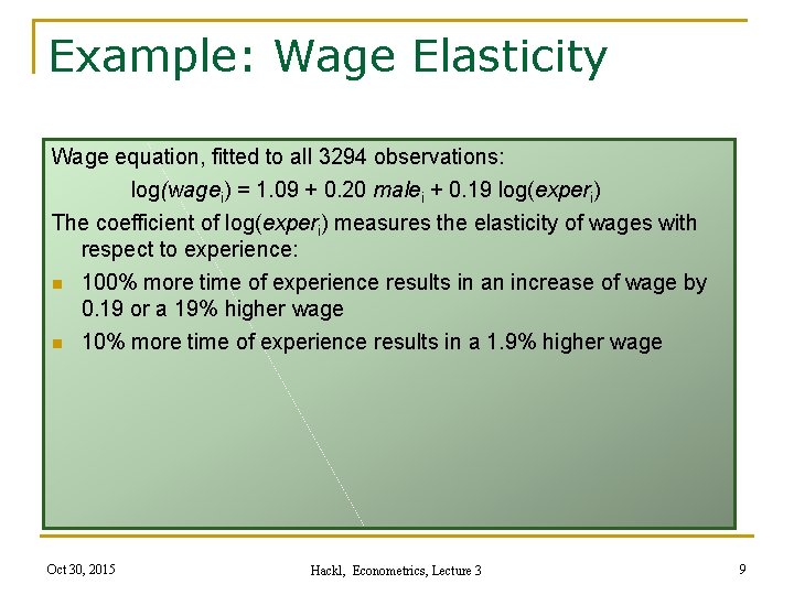 Example: Wage Elasticity Wage equation, fitted to all 3294 observations: log(wagei) = 1. 09