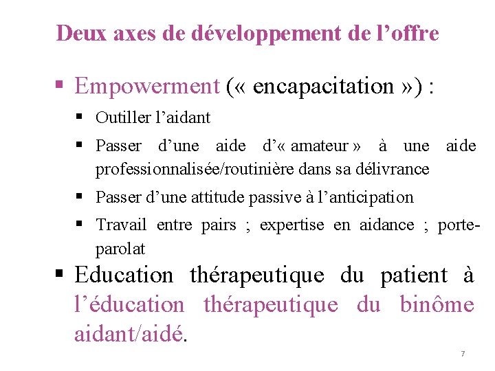Deux axes de développement de l’offre § Empowerment ( « encapacitation » ) :