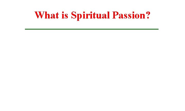 What is Spiritual Passion? 