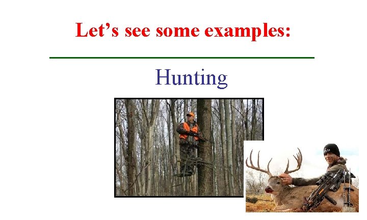 Let’s see some examples: Hunting 