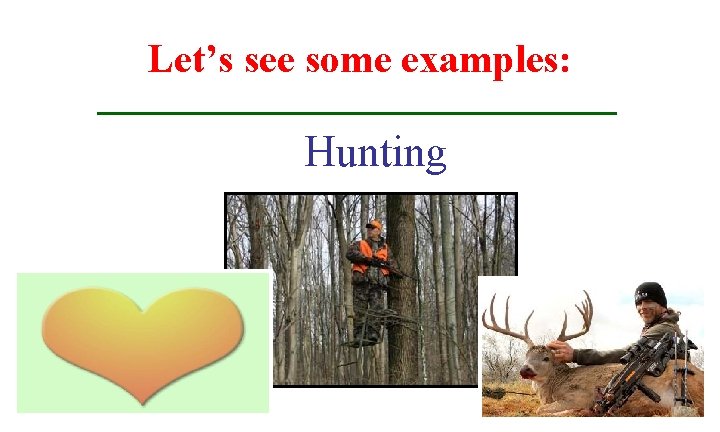 Let’s see some examples: Hunting 