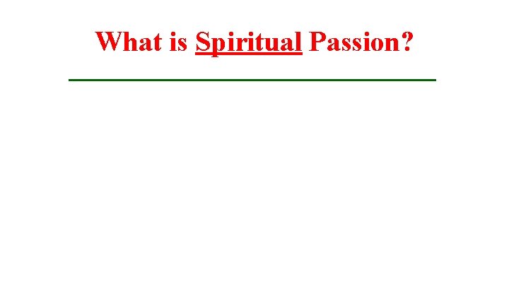 What is Spiritual Passion? 
