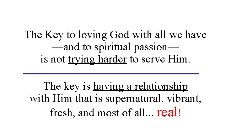 The Key to loving God with all we have —and to spiritual passion— is