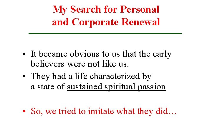 My Search for Personal and Corporate Renewal • It became obvious to us that