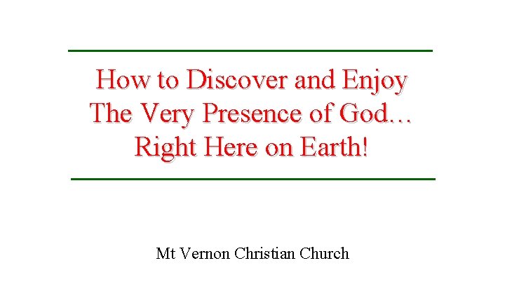 How to Discover and Enjoy The Very Presence of God… Right Here on Earth!