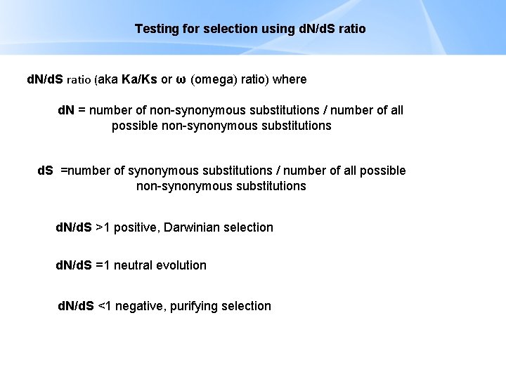 Testing for selection using d. N/d. S ratio (aka Ka/Ks or ω (omega) ratio)