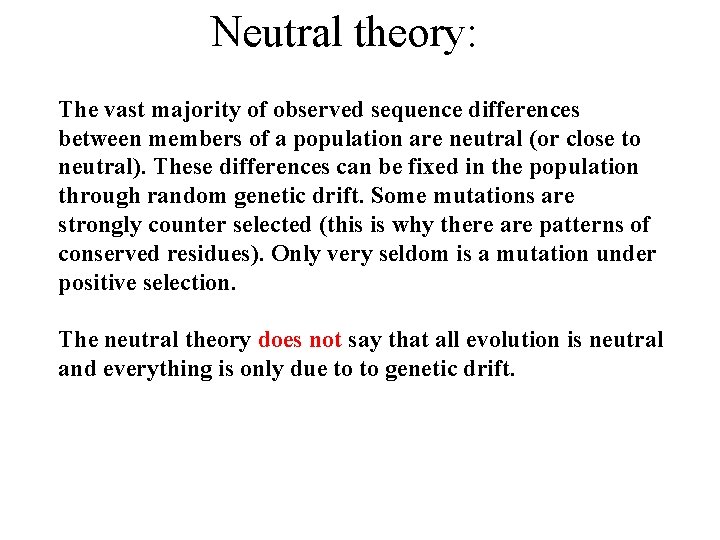 Neutral theory: The vast majority of observed sequence differences between members of a population