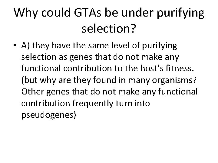 Why could GTAs be under purifying selection? • A) they have the same level