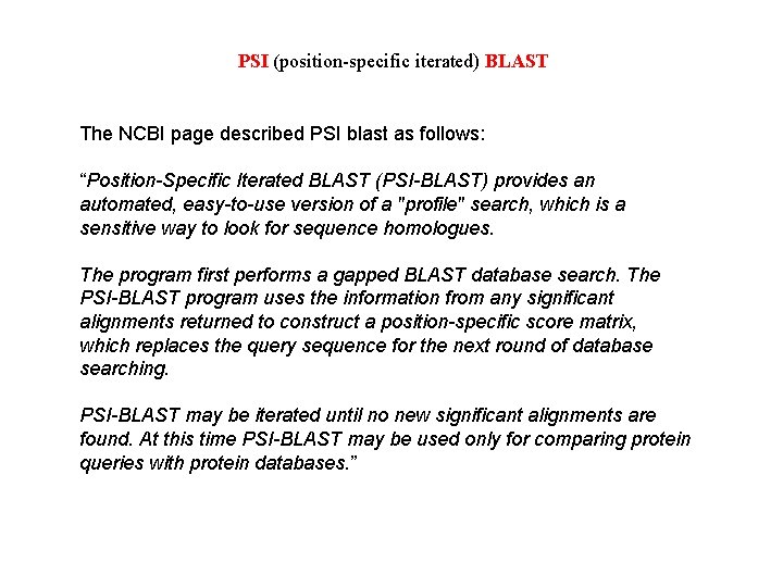 PSI (position-specific iterated) BLAST The NCBI page described PSI blast as follows: “Position-Specific Iterated