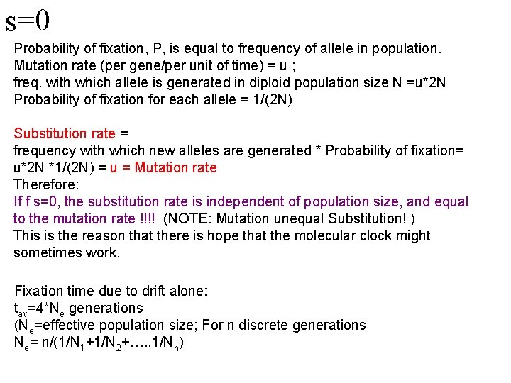 s=0 Probability of fixation, P, is equal to frequency of allele in population. Mutation