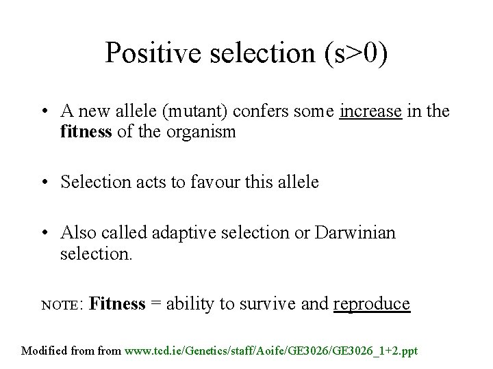 Positive selection (s>0) • A new allele (mutant) confers some increase in the fitness