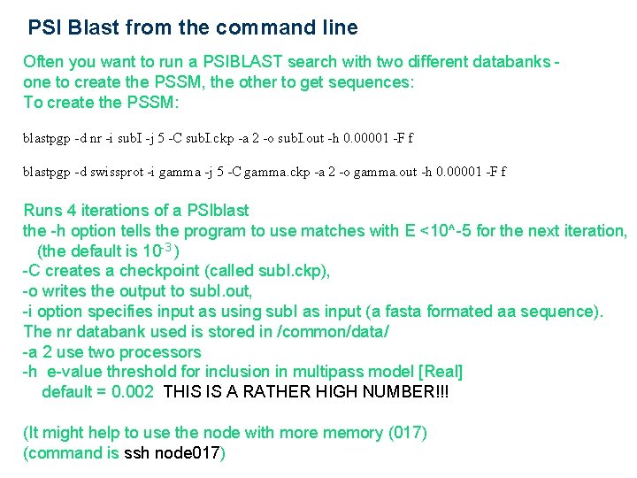 PSI Blast from the command line Often you want to run a PSIBLAST search